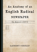 An Anatomy of an English Radical Newspaper: The Moderate (1648-9) 1443886556 Book Cover
