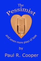 The Pessimist and Seven More Plays of Love 0989601404 Book Cover