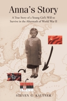 Anna's Story: A True Story of a Young Girl's Will to Survive in the Aftermath of World War II 1638815674 Book Cover