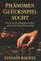 Phänomen Glücksspiel-Sucht: Wie Gewinne abhängig machen – und wie der Weg hinaus gelingt (German Edition) B0G7CD64CX Book Cover