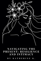 Navigating the Present: Resilience and Intimacy: The Lyrical Landscape of Queer Love, Community, and Intersectional Experiences (Echoes & Awakenings) B0FHHTTG15 Book Cover