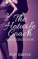 The Hotwife Coach: A Cuckold Husband and His Hotwife 1512349321 Book Cover