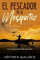 El Pescador de la Mosquitia: Un creyente de acción. B0BW2KJK73 Book Cover