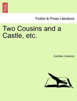 Two Cousins And A Castle: A Novel 1241377901 Book Cover