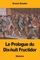 Le Prologue du Dix-huit Fructidor 197994167X Book Cover