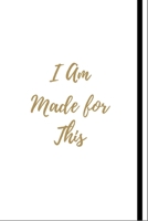 I Am Made For This: (White Blank Lined Journal) 1693570963 Book Cover