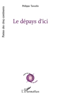 Le dépays d'ici (Poètes Des Cinq Continents) (French Edition) 2140295625 Book Cover