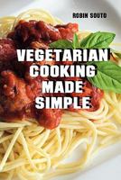 Vegetarian Cooking Made Simple 1604412453 Book Cover