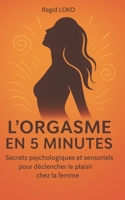 L'orgasme en 5min: Secrets psychologiques et sensoriels pour déclencher le plaisir chez la femme (French Edition) B0FR43TLTC Book Cover