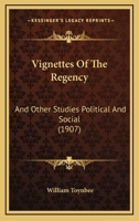 Vignettes Of The Regency: And Other Studies Political And Social 1120951828 Book Cover