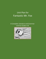 Unit Plan for Fantastic Mr. Fox: A Complete Literature and Grammar Unit B08PX7CN33 Book Cover
