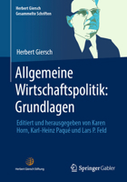 Allgemeine Wirtschaftspolitik: Grundlagen: Editiert Und Herausgegeben Von Karen Horn, Karl-Heinz Paqu� Und Lars P. Feld 3658348283 Book Cover