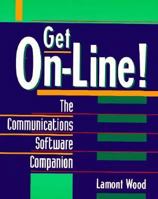Get On-Line!: The Communications Software Companion 0471589268 Book Cover