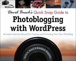 David Busch's Quick Snap Guide to Photoblogging with WordPressTM 1435454359 Book Cover