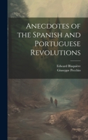 Anecdotes of the Spanish and Portuguese Revolutions 1021455644 Book Cover