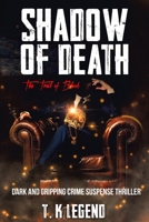 Shadow Of Death: The Trail Of Blood -Dark and Gripping Crime Suspense Thriller (The Action-Packed Series of 'Shadows', Dark and Gripping Crime Suspense Thriller) B097DKSVLS Book Cover