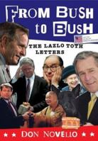 From Bush to Bush: The Lazlo Toth Letters 0743251083 Book Cover