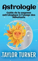 Astrologie: Guide de la sagesse astrologique à l'usage des débutants (French Edition) 196637951X Book Cover