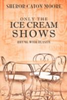 Only the Ice Cream Shows 1606479946 Book Cover