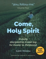 Come, Holy Spirit (Large Print): A Daily Discipleship Travel Log for Easter to Pentecost B08ZQ7NDWR Book Cover