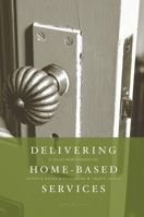 Delivering Home-Based Services 0231141467 Book Cover