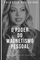 O poder do magnetismo pessoal: Tudo o que você precisa saber para aumentar seu número de amigos 1980992525 Book Cover