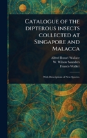 Catalogue of the Dipterous Insects Collected at Singapore and Malacca 1023472651 Book Cover