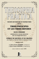 Theosophia Practica: Les Trois Principes et les Trois Mondes dans l'Homme 2898061395 Book Cover