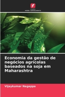 Economia da gestão de negócios agrícolas baseados na soja em Maharashtra (Portuguese Edition) 620848586X Book Cover