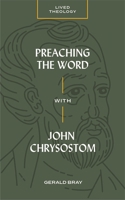 Preaching the Word with John Chrysostom 1683593669 Book Cover