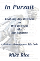 In Pursuit Business Development Life Cycle: The Framework 1074569113 Book Cover