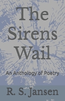 The Sirens Wail: An Anthology of Poetry B0DT4ZH6YC Book Cover