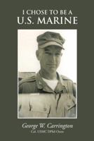 I Chose to be a U.S. Marine 1491831782 Book Cover