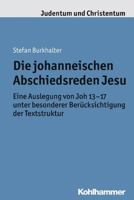 Die Johanneischen Abschiedsreden Jesu: Eine Auslegung Von Joh 13-17 Unter Besonderer Berucksichtigung Der Textstruktur 3170232630 Book Cover