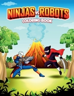 Ninjas Vs Robots: An Action Adventure Coloring Book 1088078451 Book Cover