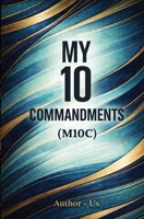 My Ten Commandments: M10C B0GNJZYNJ3 Book Cover