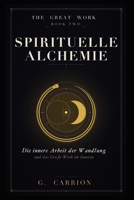 Spirituelle Alchemie: Die innere Arbeit der Wandlung — Solve et Coagula, die Farbstufen und das Große Werk im Inneren (The Great Work (Deutsche Ausgabe)) (German Edition) B0HG5PZXHL Book Cover