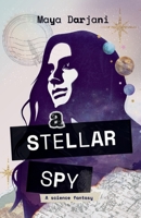 A Stellar Spy B0FK1C2H31 Book Cover