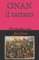 Onan il tartaro: Racconti satirici in versi 1694561437 Book Cover