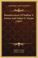 Reminiscences of Nathan T. Frame and Esther G. Frame 101870387X Book Cover