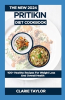 The New 2024 Pritikin Diet Cookbook: 100+ Healthy Recipes For Weight Loss And Overall Health B0CS9X5NXS Book Cover