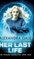 Her Last Life: Ein Fehler bedeutet den Tod (German Edition) 3912318018 Book Cover