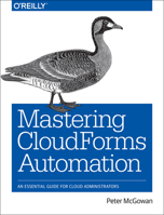 Mastering Cloudforms Automation: An Essential Guide for Cloud Administrators 1491957220 Book Cover