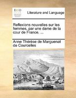 Réflexions nouvelles sur les femmes, par une dame de la Cour de France 201913098X Book Cover