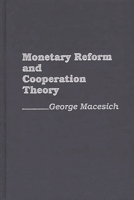 Monetary Reform and Cooperation Theory 0275931099 Book Cover