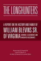The Longhunters: A Report on the History and Family of William Blevins Sr. of Virginia 1465399992 Book Cover
