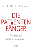 Die Patientenfänger - Wie man uns Krankheiten einredet 3777628697 Book Cover