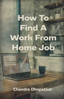 How To Find A Work From Home Job B08VXLDHWB Book Cover