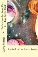 Pushed to the Stars, Part 2 -- Two Steps Back 1491042745 Book Cover
