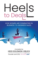 Heels to Deals: How Women are Dominating in Business-to-Business Sales 1953315186 Book Cover